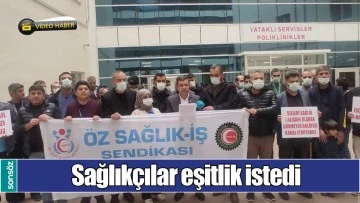 SAĞLIK&Ccedil;ILAR EŞİTLİK İSTEDİ
