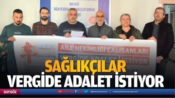 Sağlık&ccedil;ılar vergide adalet istiyor