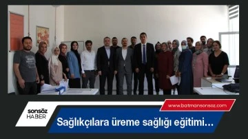 Sağlık&ccedil;ılara &uuml;reme sağlığı eğitimi&hellip;