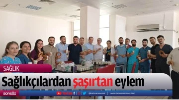 Sağlık&ccedil;ılardan şaşırtan eylem