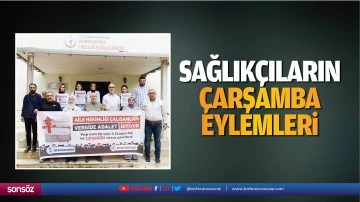 Sağlık&ccedil;ıların &ccedil;arşamba eylemleri