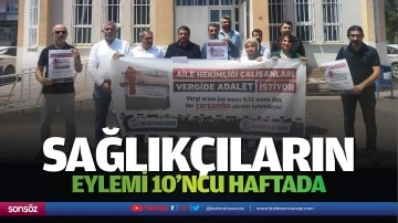 Sağlık&ccedil;ıların eylemi 10&rsquo;ncu haftada