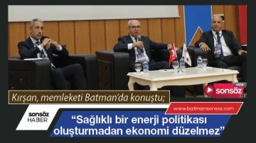 &ldquo;Enerji politikası oluşturmadan ekonomi d&uuml;zelmez&rdquo;