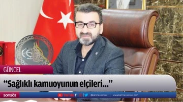 &ldquo;Sağlıklı kamuoyunun el&ccedil;ileri...&rdquo;