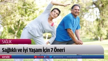 Sağlıklı ve İyi Yaşam İ&ccedil;in 7 &Ouml;neri 