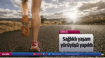 Sağlıklı yaşam y&uuml;r&uuml;y&uuml;ş&uuml; yapıldı