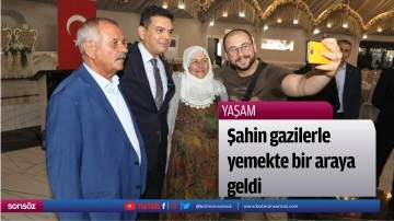 Şahin gazilerle yemekte bir araya geldi