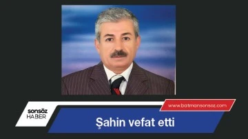 Şahin vefat etti