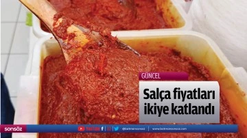 Sal&ccedil;a fiyatları ikiye katlandı