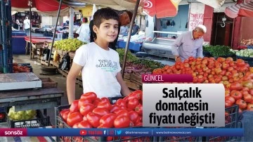Sal&ccedil;alık domatesin fiyatı değişti!