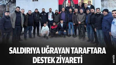 Saldırıya uğrayan taraftara destek ziyareti