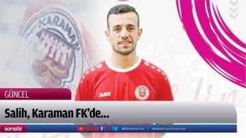 Salih, Karaman FK&rsquo;de&hellip;