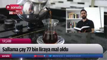 Sallama &ccedil;ay 77 bin liraya mal oldu