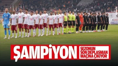 Şampiyon sezonun son deplasman ma&ccedil;ına &ccedil;ıkıyor