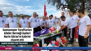 Samsunspor Taraftarları Aileler Derneği &uuml;yeleri Narin G&uuml;ran'ın kabrini ziyaret etti