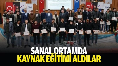 Sanal ortamda kaynak eğitimi aldılar