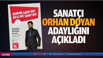 Sanat&ccedil;ı Orhan Doyan, adaylığını a&ccedil;ıkladı