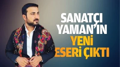 Sanat&ccedil;ı Yaman&rsquo;ın yeni eseri &ccedil;ıktı