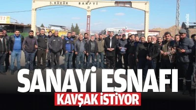 Sanayi esnafı kavşak istiyor