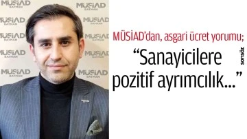 &ldquo;SANAYİCİLERE POZİTİF AYRIMCILIK&hellip;&rdquo;