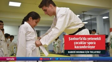 Şanlıurfa'da yetenekli &ccedil;ocuklar spora kazandırılıyor