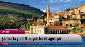 Şanlıurfa yılda 5 milyon turist ağırlıyor