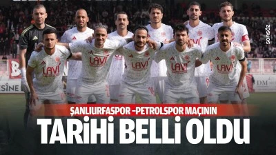 Şanlıurfaspor &ndash;Petrolspor ma&ccedil;ının tarihi belli oldu
