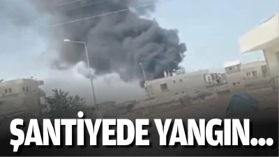 Şantiyede yangın...