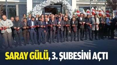 Saray G&uuml;l&uuml;, 3. şubesini a&ccedil;tı