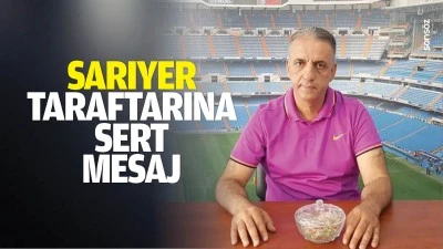 Sarıyer Taraftarına sert mesaj