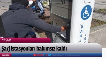 Şarj istasyonları bakımsız kaldı