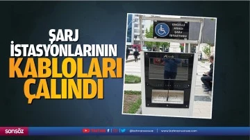 Şarj istasyonlarının kabloları &ccedil;alındı