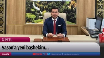 Sason&rsquo;a yeni başhekim&hellip;