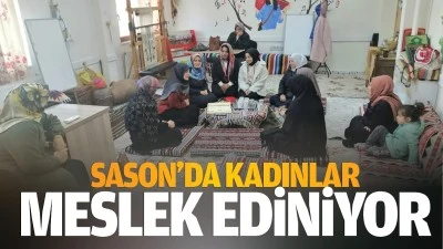 Sason&rsquo;da kadınlar meslek ediniyor