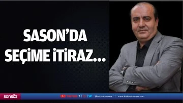 Sason&rsquo;da se&ccedil;ime itiraz&hellip;