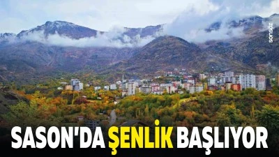 Sason&rsquo;da şenlik başlıyor
