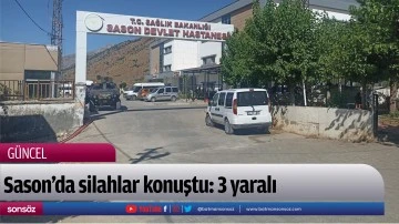 Sason&rsquo;da silahlar konuştu: 3 yaralı