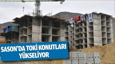 Sason&rsquo;da TOKİ konutları y&uuml;kseliyor