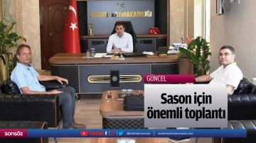 Sason i&ccedil;in &ouml;nemli toplantı
