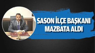 Sason İl&ccedil;e Başkanı mazbata aldı
