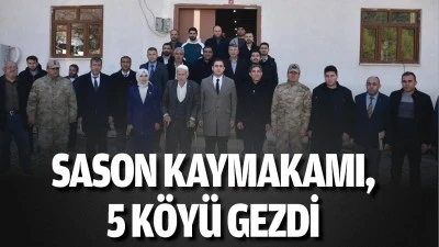Sason Kaymakamı, 5 k&ouml;y&uuml; gezdi