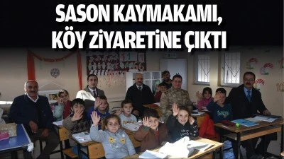 Sason Kaymakamı, k&ouml;y ziyaretine &ccedil;ıktı