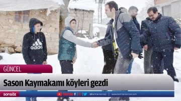 Sason Kaymakamı k&ouml;yleri gezdi