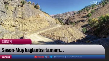 Sason-Muş bağlantısı tamam&hellip;
