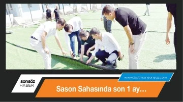 Sason Sahasında son 1 ay&hellip;