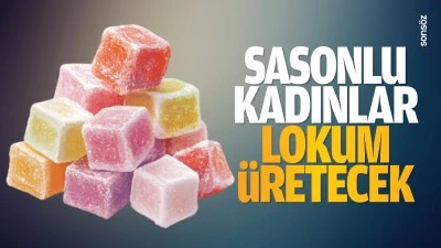 Sasonlu Kadınlar, lokum &uuml;retecek