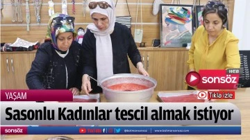 Sasonlu Kadınlar tescil almak istiyor
