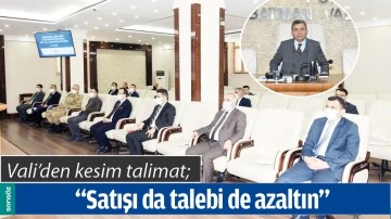 &ldquo;SATIŞI DA TALEBİ DE AZALTIN&rdquo;