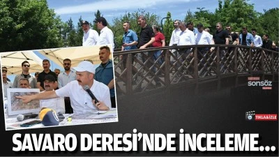 Savaro Deresi&rsquo;nde inceleme&hellip;