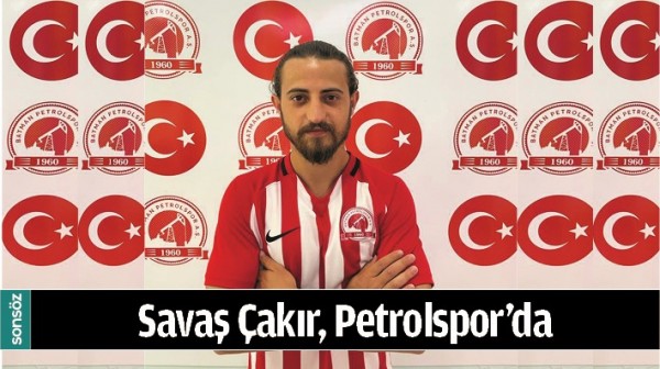 SAVAŞ &Ccedil;AKIR, PETROLSPOR&rsquo;DA